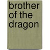 Brother of the Dragon by Tonya C. Cook