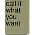 Call It What You Want