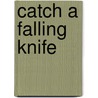 Catch a Falling Knife door Frank Foster