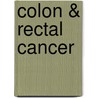 Colon & Rectal Cancer door Paul Ruggieri