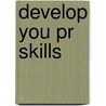 Develop You Pr Skills door Neil Richardson