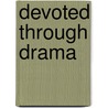 Devoted Through Drama door Kendra K.K. Smiley