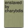 Enslaved by Charybdis door Bruce Mclachlan