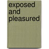 Exposed And Pleasured door Lisa Renee Jones