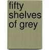 Fifty Shelves of Grey door Vanessa Parody