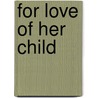 For Love of Her Child by Tracy Sinclair