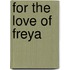 For The Love Of Freya