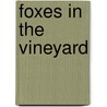 Foxes in the Vineyard by Michael J. Cooper