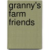 Granny's Farm Friends door Carolyn D. Anderson