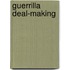 Guerrilla Deal-Making