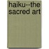 Haiku--The Sacred Art