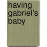 Having Gabriel's Baby door Kristin Morgan