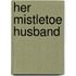 Her Mistletoe Husband