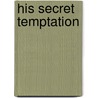 His Secret Temptation by Cat Schield