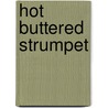 Hot Buttered Strumpet door Mina Dorian