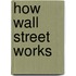 How Wall Street Works
