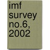 Imf Survey No.6, 2002 by International Monetary Fund