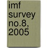 Imf Survey No.8, 2005 door International Monetary Fund