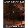 In Blue Creek Ca door Anna Chapin Ray