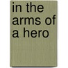 In the Arms of a Hero by Beverly Barton