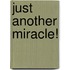 Just Another Miracle!