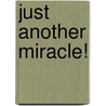 Just Another Miracle! by Caroline Anderson