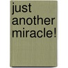 Just Another Miracle! door Caroline Anderson