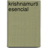 Krishnamurti Esencial by Jiddu Krishnamurti
