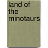 Land of the Minotaurs door Richard A. Knaak