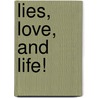 Lies, Love, and Life! door Alicia J. Morrison