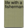 Life with a Fisherman door Peter Tucker