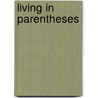 Living in Parentheses door Jim Rappaport