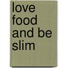 Love Food and Be Slim door Natasha Reddy