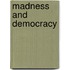 Madness and Democracy