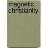 Magnetic Christianity door Joshua L. Mask