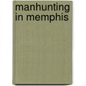 Manhunting in Memphis door Heather MacAllister