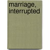 Marriage, Interrupted door Karen Templeton