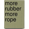 More Rubber More Rope door Cp Stone
