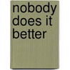 Nobody Does It Better by Jan Freed