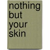 Nothing But Your Skin by Cathy Ytak