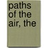 Paths of the Air, The