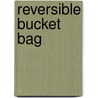 Reversible Bucket Bag by Martin David