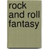 Rock and Roll Fantasy