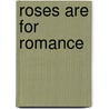 Roses Are for Romance door Jacquelyn Webb