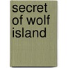Secret of Wolf Island door Teel James Glenn