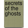 Secrets of the Ghosts door Solease M. Barner