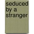 Seduced by a Stranger