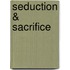 Seduction & Sacrifice