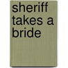 Sheriff Takes a Bride door Gayle Kaye