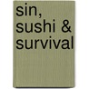 Sin, Sushi & Survival door Erla-Mari Diedericks